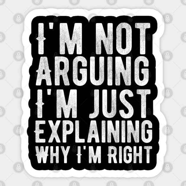 I'm not arguing I'm simply explaining why I'm right Sticker by Lukecarrarts